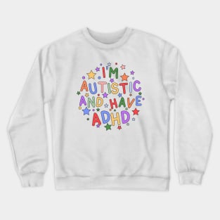 I'm Autistic and Have ADHD - Raising Awareness for Autism and ADHD Crewneck Sweatshirt